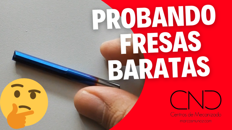Probando fresas baratas para maquinas CNC